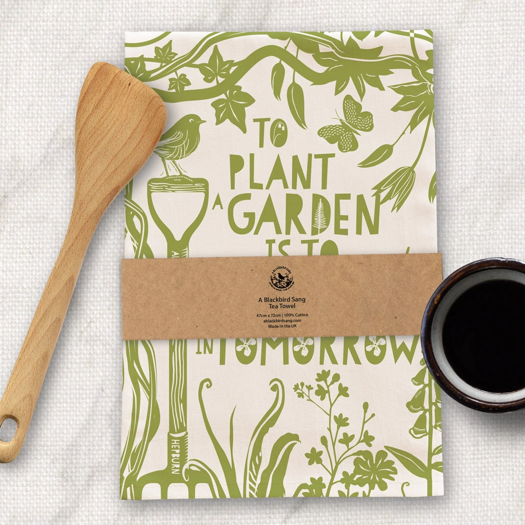Tea Towel - To Plant a Garden