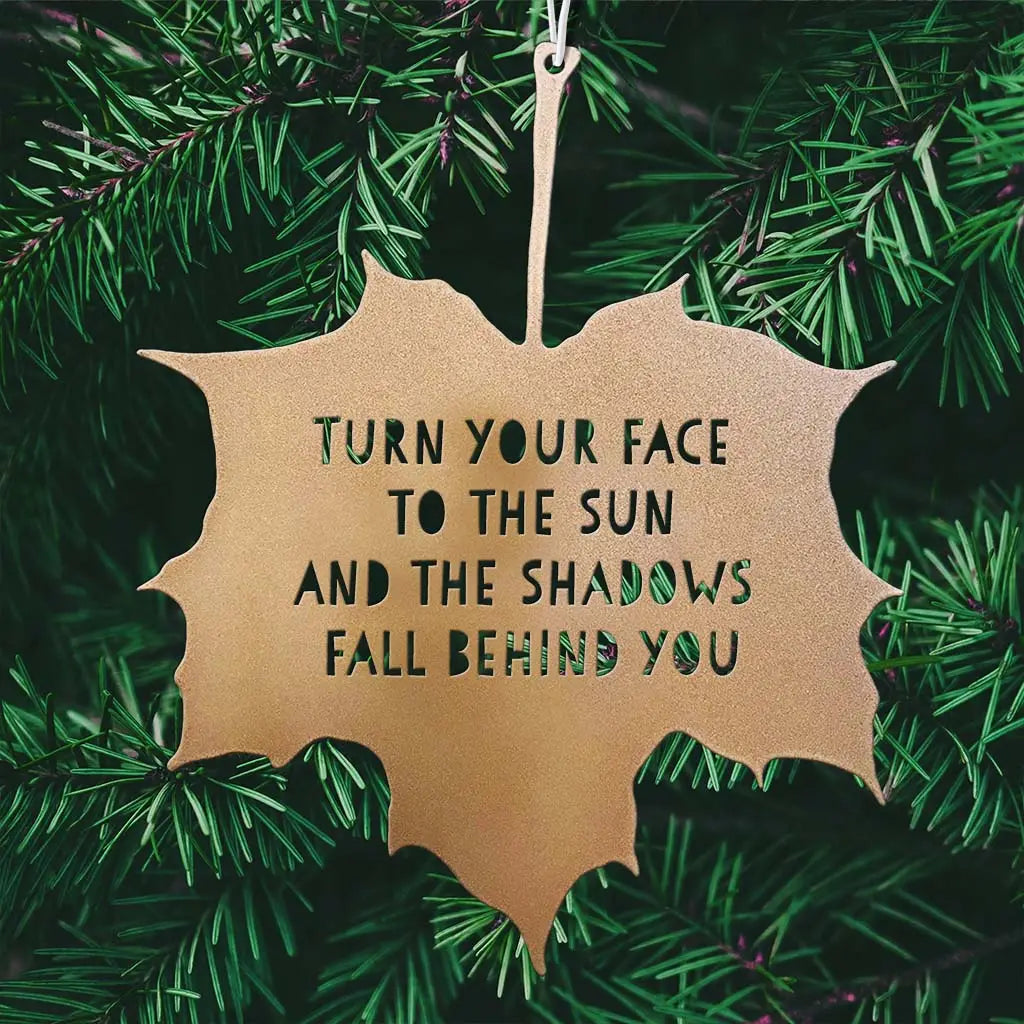 Leaf Quote - Turn Your Face to The Sun