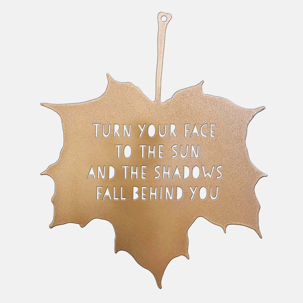 Leaf Quote - Turn Your Face to The Sun